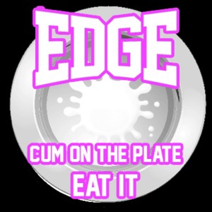 Edge Spunk On Your Plate Eat It