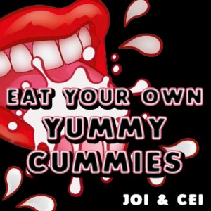 Eat Your Own Yummy Cummies JOI Cei And Spunk Countdown