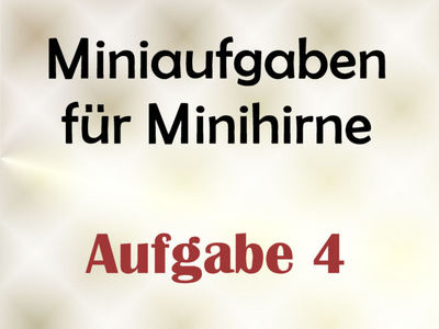 Miniaufgaben Fr Minihirne – Aufgabe 4